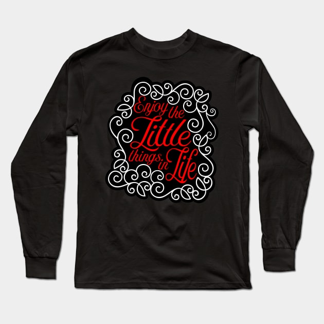 Enjoy the little things in life Long Sleeve T-Shirt by Makanahele